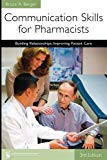 By Bruce A Berger - Communication Skills for Pharmacists: Building Relationships, Improving Patient Care (3rd) (12/31/08)