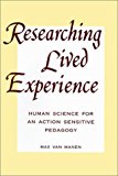 By Max Van Manen - Researching Lived Experience: Human Science for an Action Sensitive Pedagogy (Suny Series, Philosophy of Education) (2nd) (6.5.1990)