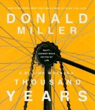 By Donald Miller - A Million Miles In A Thousand Years: What I Learned While Editing My Life (Abridged 4 Cd's) (8/30/09)