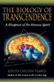 By Joseph Chilton Pearce - The Biology of Transcendence: A Blueprint of the Human Spirit (8/24/04)