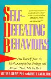 By Milton R. Cudney - Self-Defeating Behaviors: Free Yourself from the Habits, Compulsions, Feelings, and Attitudes That Hold You Back (1/31/10)