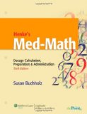 By Susan Buchholz RN BSN MSN - Henke's Med-Math: Dosage Calculation, Preparation and Administration (6th Edition) (8/18/08)