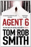 By Tom Rob Smith - Agent 6 (The Child 44 Trilogy) (12/23/12)