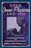 By John E. Upledger - Your Inner Physician and You: Craniosacral Therapy and SomatoEmotional Release (New edition) (3.4.1997)
