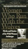 By Clarissa Pinkola Estâ‚¬Ã·s - Women Who Run with the Wolves (10/28/96)