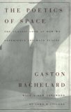By Gaston Bachelard - The Poetics of Space (Revised) (3.2.1994)