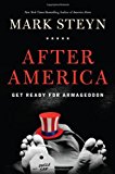 By Mark Steyn - After America: Get Ready for Armageddon (7.12.2011)