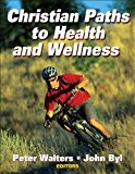 By Peter Walters - Christian Paths to Health and Wellness (10.6.2007)