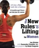 By Cassandra Forsythe M.S. - The New Rules of Lifting for Women: Lift Like a Man, Look Like a Goddess (3/30/10)
