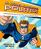 By Douglas A. Van Belle - A Novel Approach to Politics: Introducing Political Science through Books, Movies, and Popular Culture (Third Edition) (12.9.2012)