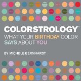 By Michele Bernhardt - Colorstrology: What Your Birthday Colour Says About You (10/26/05)