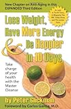 By Peter Glickman - Lose Weight, Have More Energy and Be Happier in 10 Days: Take Charge of Your Health with the Master Cleanse (3rd) (12.2.2010)