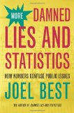 By Joel Best - More Damned Lies and Statistics: How Numbers Confuse Public Issues (1st Edition) (8.7.2004)