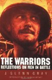 By J. Glenn Gray - The Warriors: Reflections on Men in Battle (New ed of 2 Revised ed) (9.1.1998)