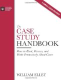 By William C. Ellet - The Case Study Handbook: How to Read, Discuss, and Write Persuasively About Cases (3.2.2007)