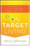 By Chris Johnson - On Target Living: Your Guide to a Life of Balance, Energy and Vitality (3/27/13)