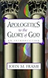 By John M. Frame - Apologetics to the Glory of God: An Introduction (1.2.1994)