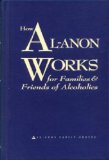 By Al-Anon Family Group - How Al-Anon Works: For Families and Friends of Alcoholics (11.1.1995)