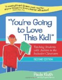 By Paula Kluth - You're Going to Love This Kid!: Teaching Students with Autism in the Inclusive Classroom (2nd) (3/31/10)