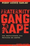 By Peggy Reeves Sanday - Fraternity Gang Rape: Sex, Brotherhood, and Privilege on Campus (2nd Revised edition) (1/30/07)