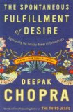 By Deepak Chopra - The Spontaneous Fulfillment of Desire: Harnessing the Infinite Power of Coincidence (Chopra, Deepak) (Reprint) (8.8.2004)