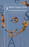 By Mario Vargas Llosa - La Civilizacion del Espectaculo = The Civilization of Entertainment (6/30/12)