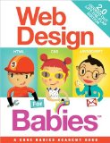 By John C. Vanden-Heuvel Sr. - Web Design for Babies 2.0: Geeked Out Lift-the-Flap Edition (10/24/12)