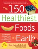 By Jonny Bowden - The 150 Healthiest Foods on Earth: The Surprising, Unbiased Truth About What You Should Eat and Why (Pap/Com) (12.2.2006)