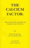 By Robert R. Barefoot - The Calcium Factor: The Scientific Secret of Health and Youth (10/16/92)