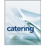 By Bruce Mattel - Catering: A Guide to Managing a Successful Business Operation (1/23/08)