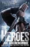 By Joe Abercrombie - The Heroes (Reprint) (9/21/11)