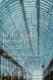By Peter Sloterdijk - In the World Interior of Capital: Towards a Philosophical Theory of Globalization