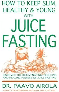 By Paavo Airola - How to Keep Slim, Healthy and Young With Juice Fasting (5/16/71)