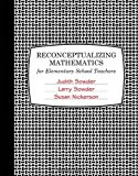 By Judith Sowder - Reconceptualizing Mathematics: For Elementary School Teachers (11/25/09)