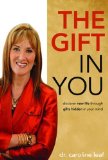 By Caroline Leaf - The Gift in You: Discovering New Life Through Gifts Hidden in Your Mind (11/29/09)