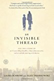 By Laura Schroff - An Invisible Thread: The True Story of an 11-Year-Old Panhandler, a Busy Sales Executive, and an Unlikely Meeting with Destiny (10.2.2011)