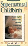 By Jackie Mize - Supernatural Childbirth (12.8.1992)