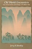 By Jerry H. Bentley - Old World Encounters: Cross-Cultural Contacts and Exchanges in Pre-Modern Times (12.8.1992)