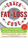 By Wendy Chant - Crack the Fat-Loss Code: Outsmart Your Metabolism and Conquer the Diet Plateau (1/31/08)