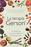 By Charlotte Gerson - La Terapia Gerson: El Programa Nutricional Definitivo Para Salvar Vidas = The Gerson Therapy (Coleccion Salud y Vida Natural) (Tra) (3/16/11)