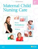 By Shannon E. Perry RN PhD FAAN - Maternal Child Nursing Care, 4e (4th Edition) (9.8.2009)