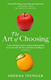 By Sheena Iyengar - The Art of Choosing (Reprint)