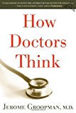 By Jerome Groopman - How Doctors Think (None) (2/17/07)