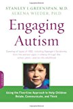 By Stanley I. Greenspan - Engaging Autism: Using the Floortime Approach to Help Children Relate, Communicate, and Think (1.11.2009)