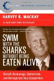 By Harvey B. Mackay - Swim with the Sharks without Being Eaten Alive: Outsell, Outmanage, Outmotivate, and Outnegotiate Your Competition (Reprint) (2/18/11)