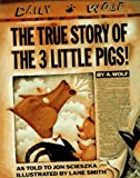 By Jon Scieszka - The True Story of the Three Little Pigs (New edition) (9/16/89)