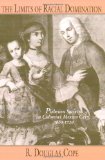 By R.Douglas Cope - The Limits of Racial Domination: Plebeian Society in Colonial Mexico City, 1660-1720 (5/31/94)