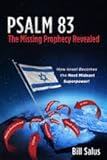 By Bill Salus - PSALM 83, The Missing Prophecy Revealed - How Israel Becomes the Next Mideast Superpower (1ST) (12.2.2012)