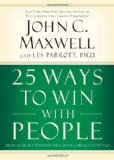 By John Maxwell - 25 Ways to Win with People: How to Make Others Feel Like a Million Bucks (5.8.2005)