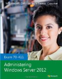 By Microsoft Official Academic Course - Exam 70-411 Administering Windows Server 2012 (2/28/13)